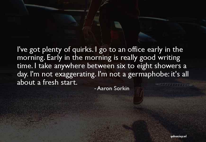 Fresh Good Morning Quotes By Aaron Sorkin Fresh Good Morning Quotes By Aaron Sorkin