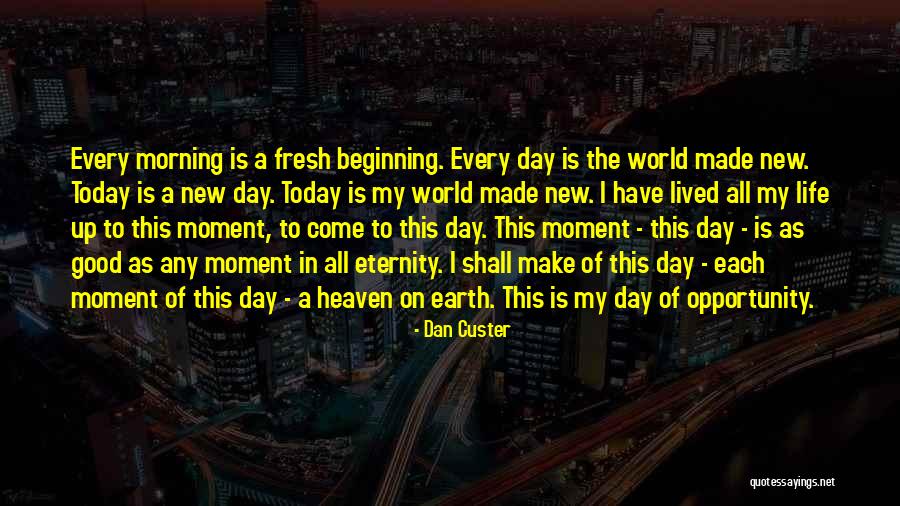 Fresh Good Morning Quotes By Dan Custer Fresh Good Morning Quotes By Dan Custer