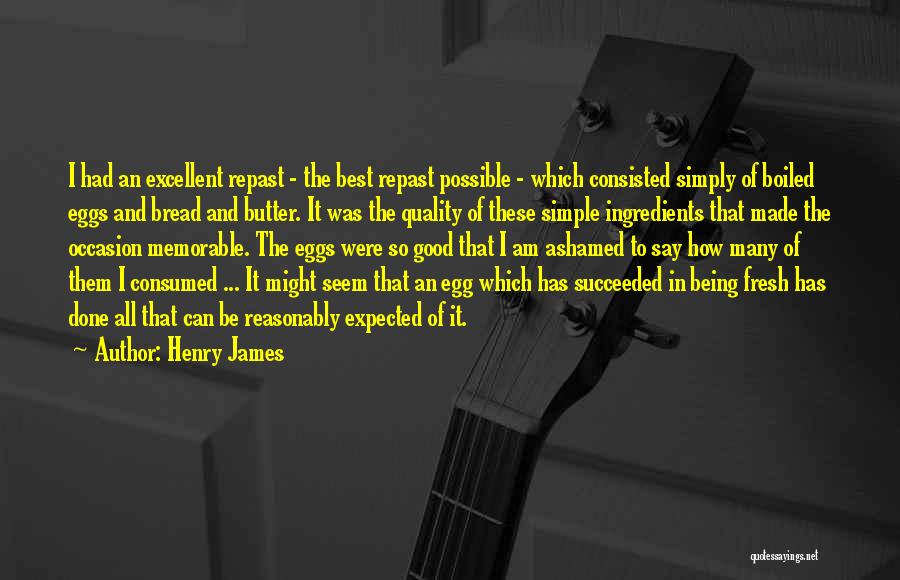 Fresh Ingredients Quotes By Henry James