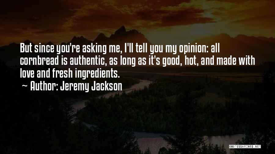 Fresh Ingredients Quotes By Jeremy Jackson