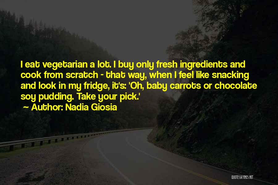 Fresh Ingredients Quotes By Nadia Giosia