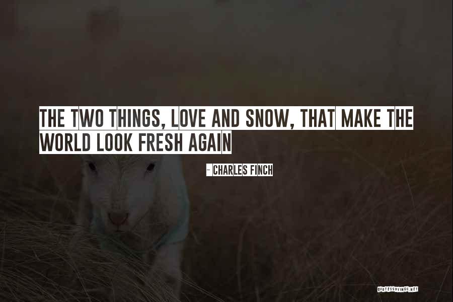 Fresh Look Quotes By Charles Finch Fresh Look Quotes By Charles Finch
