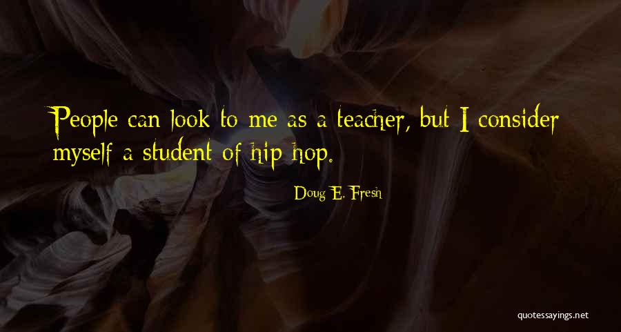 Fresh Look Quotes By Doug E. Fresh Fresh Look Quotes By Doug E. Fresh