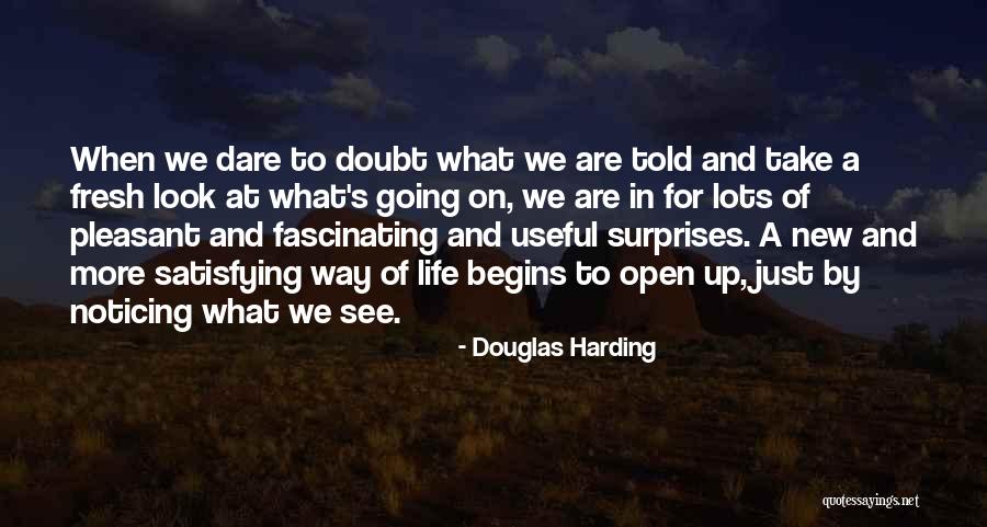 Fresh Look Quotes By Douglas Harding Fresh Look Quotes By Douglas Harding