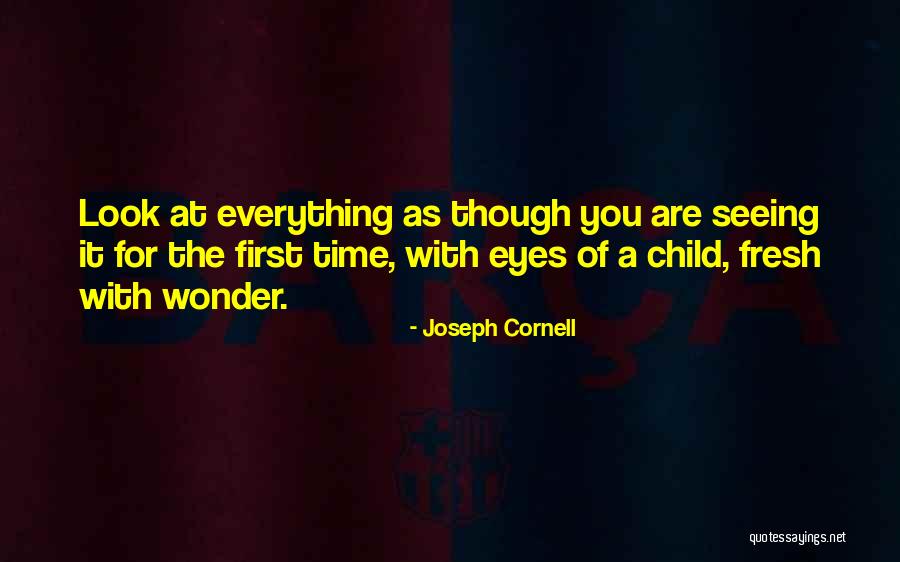 Fresh Look Quotes By Joseph Cornell Fresh Look Quotes By Joseph Cornell