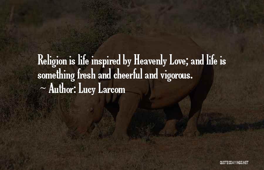 Fresh Love Quotes By Lucy Larcom