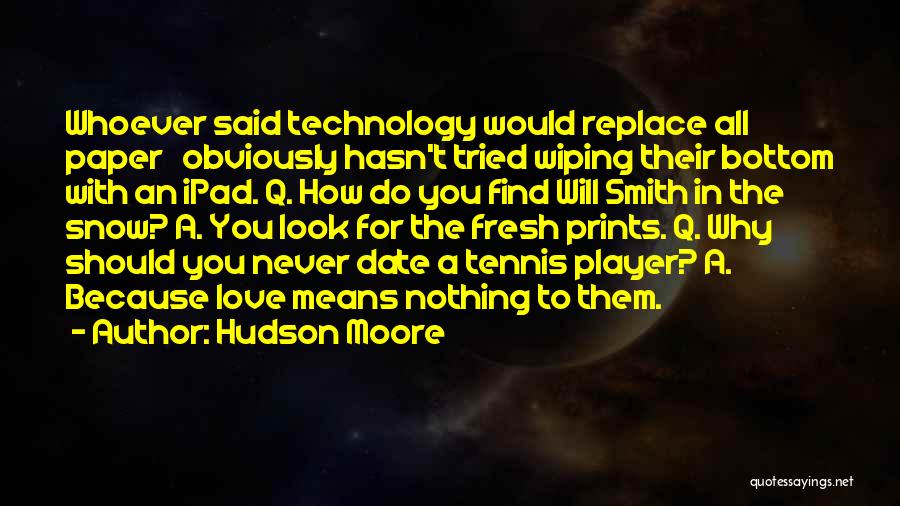 Fresh Snow Quotes By Hudson Moore