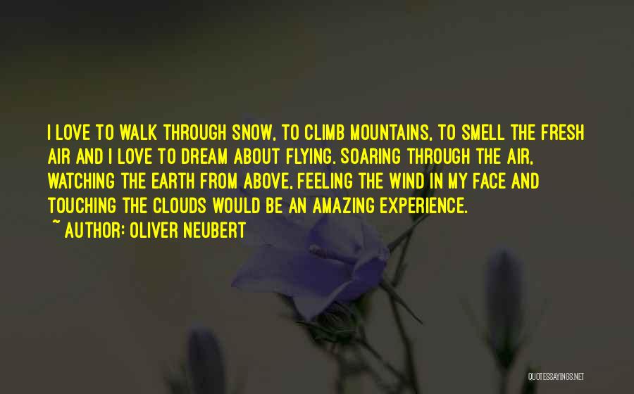 Fresh Snow Quotes By Oliver Neubert