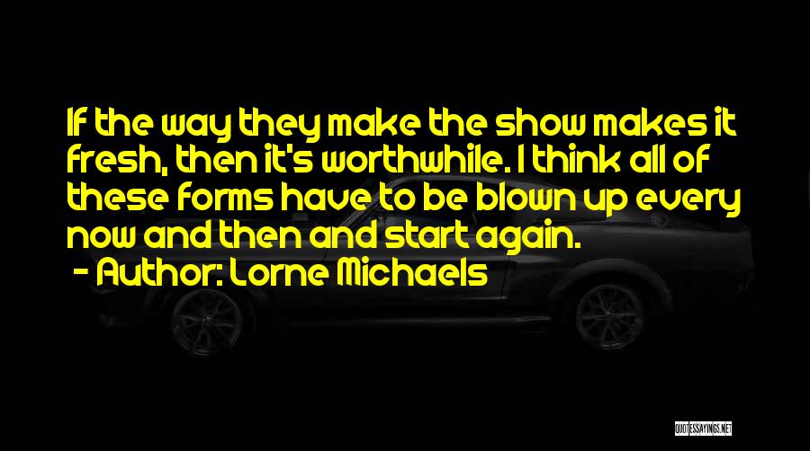 Fresh Start Quotes By Lorne Michaels