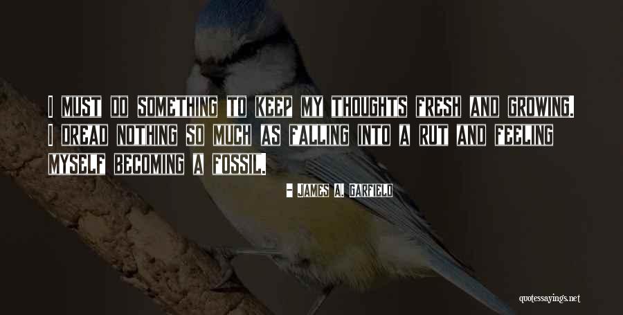 Fresh Thoughts Quotes By James A. Garfield Fresh Thoughts Quotes By James A. Garfield