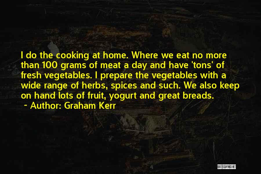 Fresh Vegetables Quotes By Graham Kerr