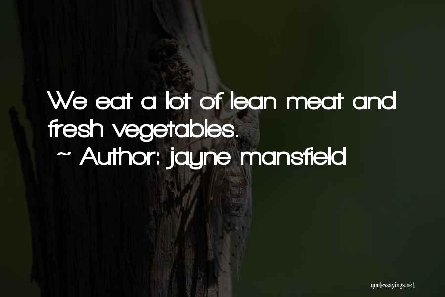 Fresh Vegetables Quotes By Jayne Mansfield