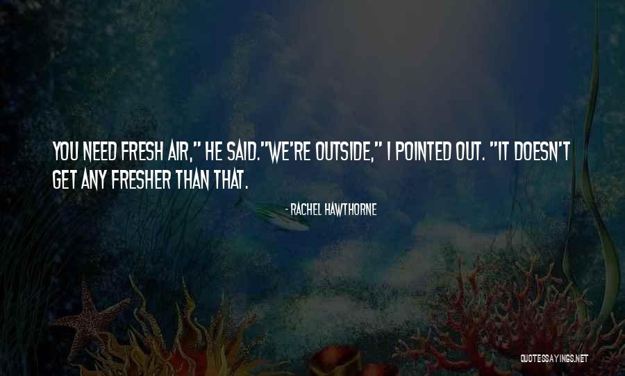 Fresher Quotes By Rachel Hawthorne Fresher Quotes By Rachel Hawthorne