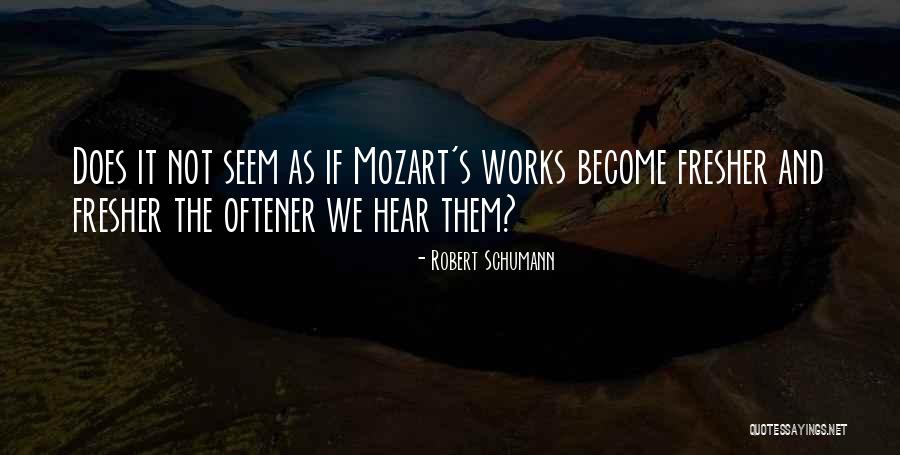 Fresher Quotes By Robert Schumann Fresher Quotes By Robert Schumann