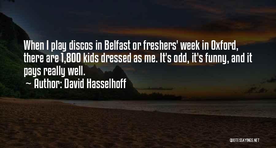 Freshers Welcome Quotes By David Hasselhoff