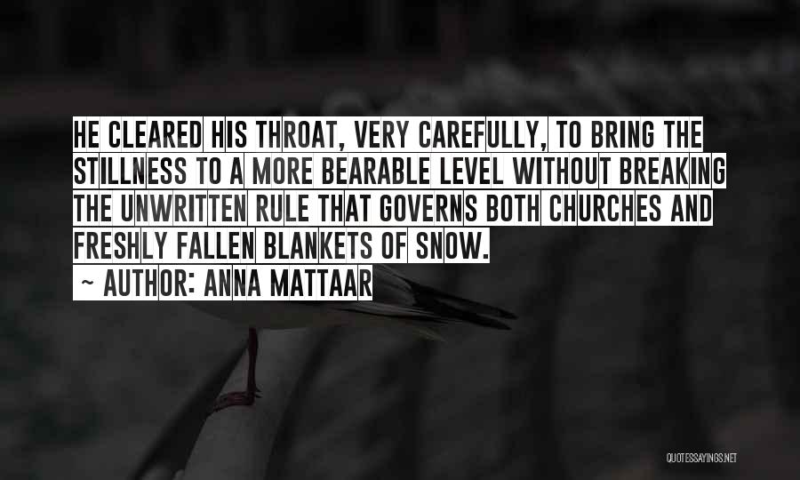 Freshly Fallen Snow Quotes By Anna Mattaar