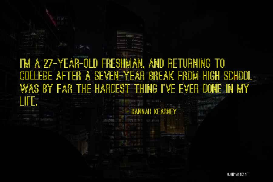 Freshman College Life Quotes By Hannah Kearney