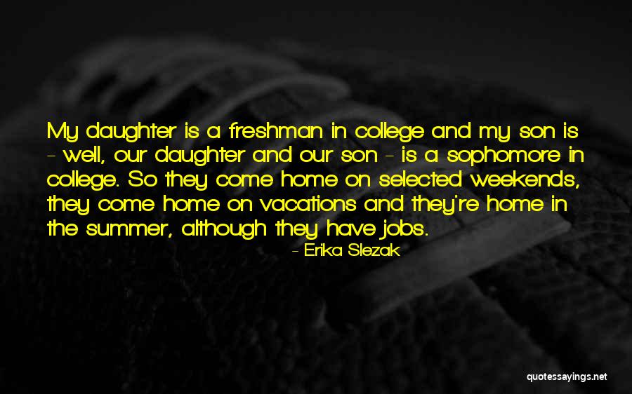 Freshman College Quotes By Erika Slezak Freshman College Quotes By Erika Slezak