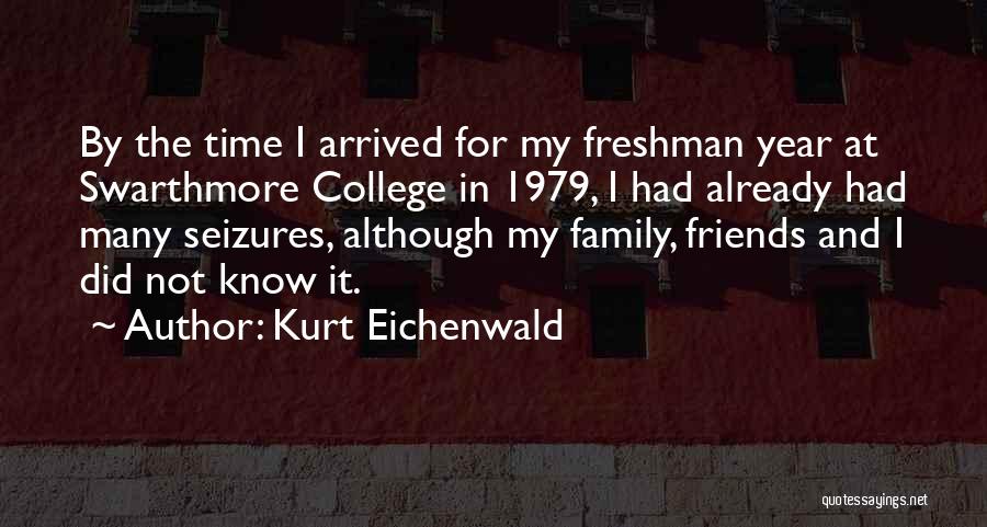 Freshman Year In College Quotes By Kurt Eichenwald
