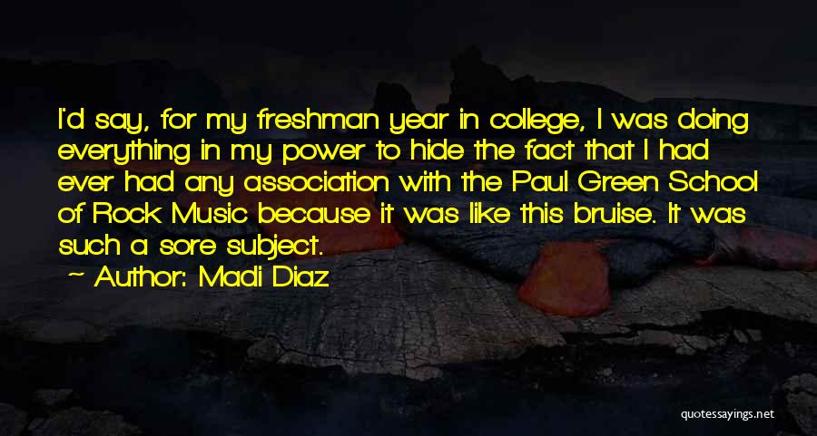 Freshman Year In College Quotes By Madi Diaz