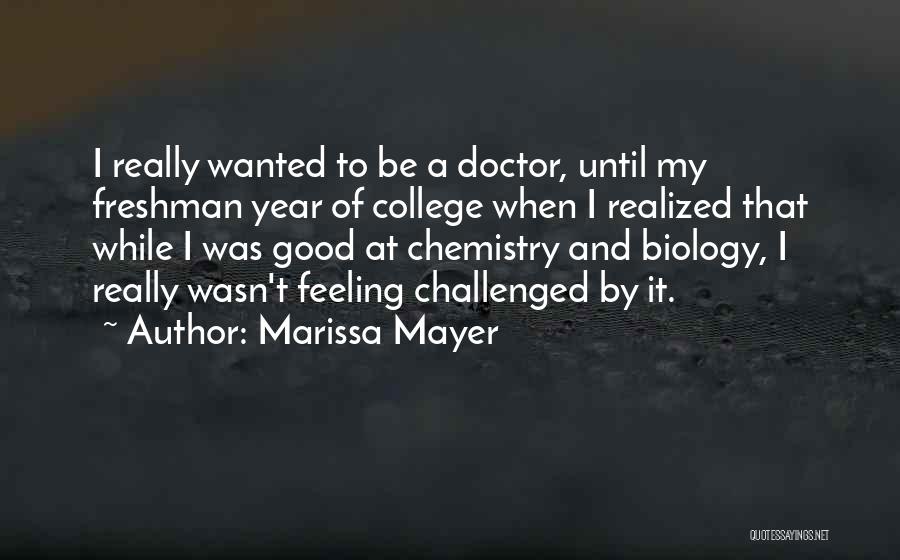 Freshman Year In College Quotes By Marissa Mayer