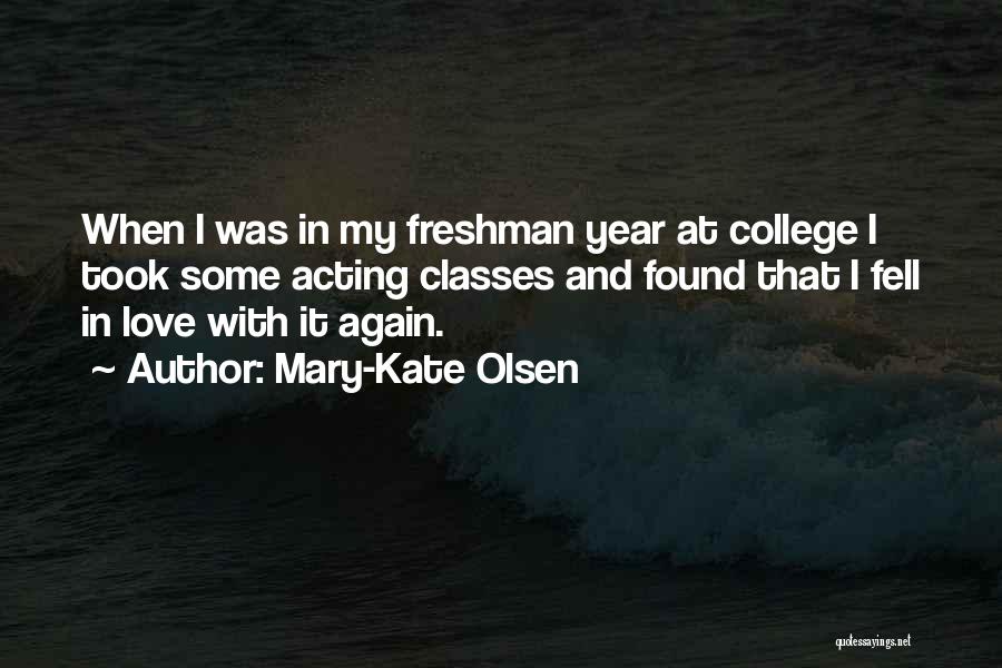Freshman Year In College Quotes By Mary-Kate Olsen