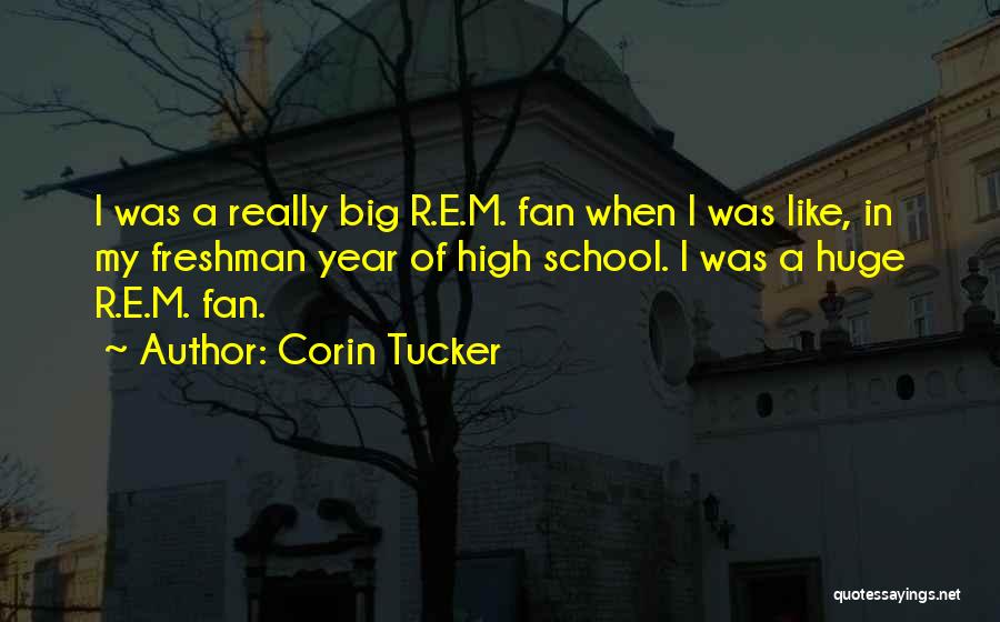 Freshman Year In High School Quotes By Corin Tucker