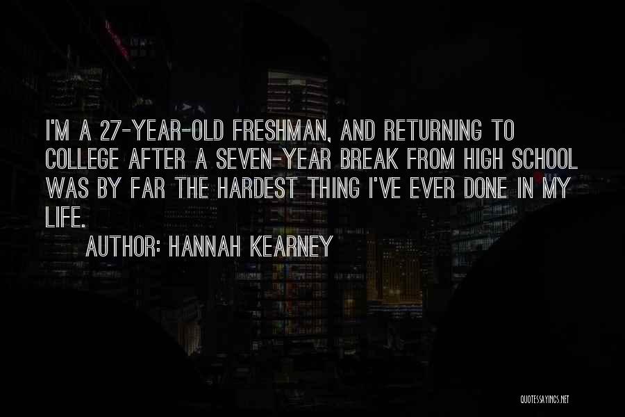 Freshman Year In High School Quotes By Hannah Kearney