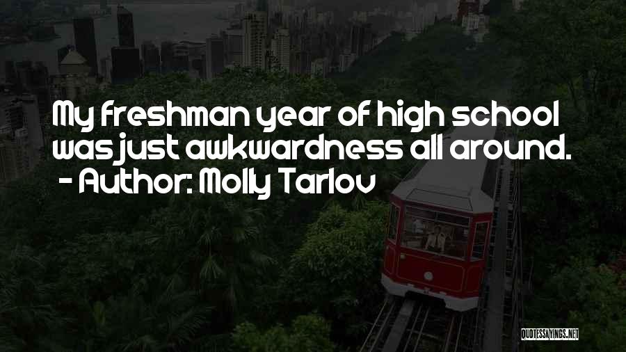 Freshman Year In High School Quotes By Molly Tarlov