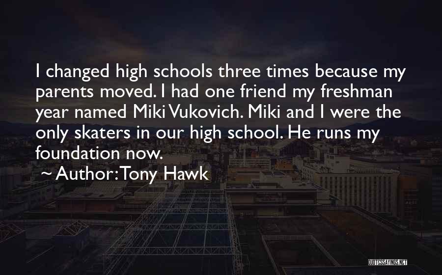 Freshman Year In High School Quotes By Tony Hawk