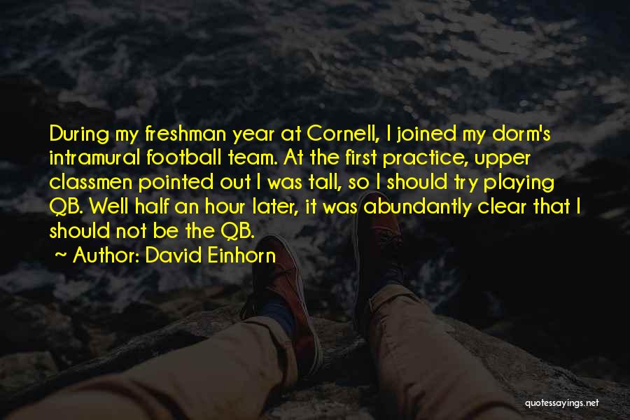 Freshman Year Over Quotes By David Einhorn