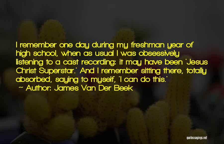 Freshman Year Over Quotes By James Van Der Beek