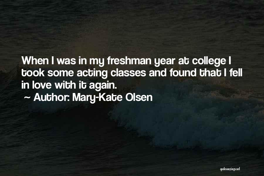 Freshman Year Over Quotes By Mary-Kate Olsen