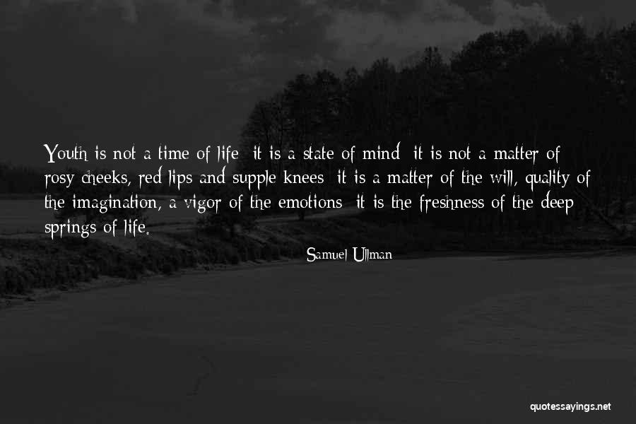 Freshness Of Life Quotes By Samuel Ullman Freshness Of Life Quotes By Samuel Ullman