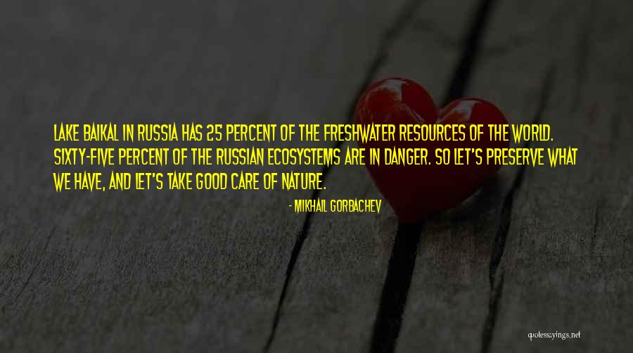 Freshwater Resources Quotes By Mikhail Gorbachev Freshwater Resources Quotes By Mikhail Gorbachev