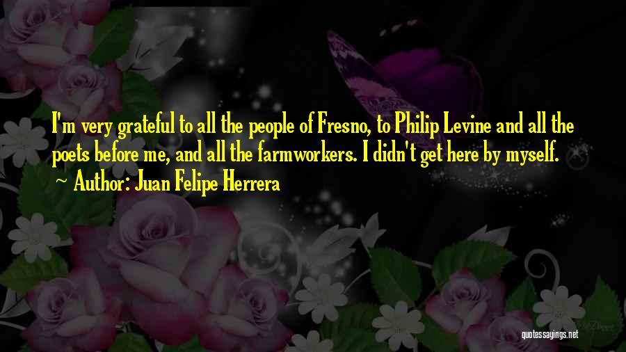 Fresno Quotes By Juan Felipe Herrera