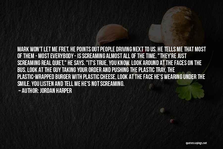 Fret Not Quotes By Jordan Harper