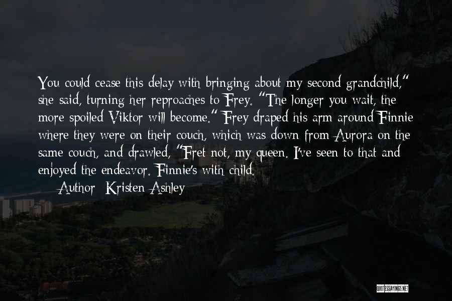 Fret Not Quotes By Kristen Ashley