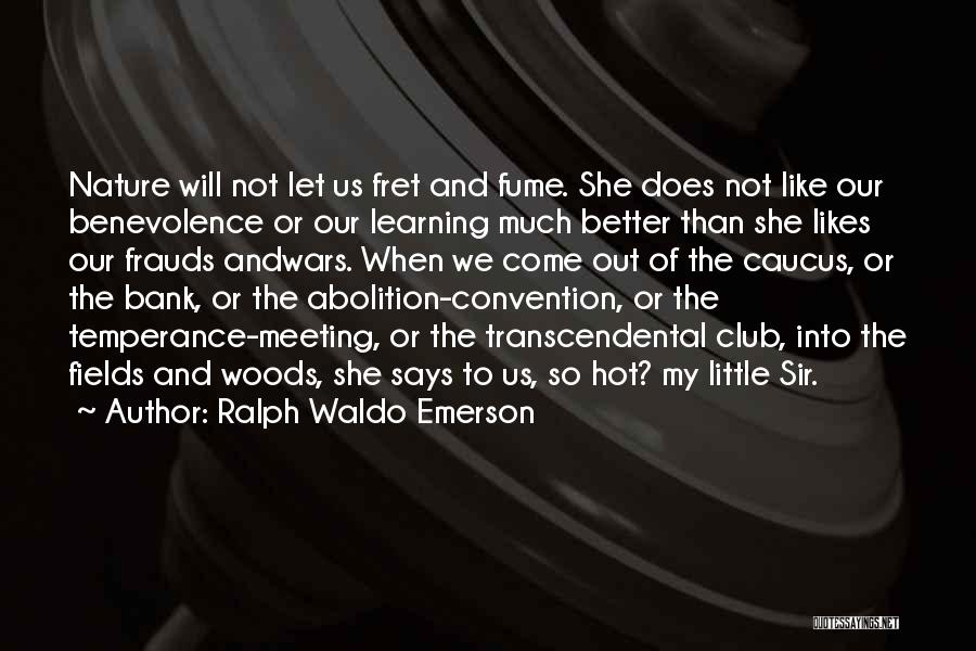 Fret Not Quotes By Ralph Waldo Emerson