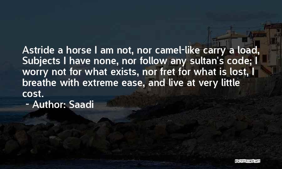 Fret Not Quotes By Saadi