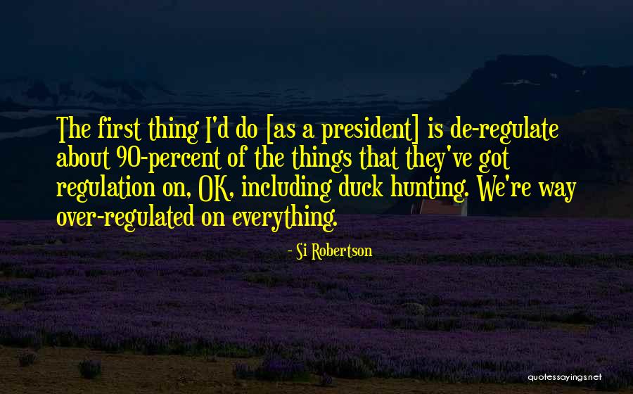 Fret Not Thyself Quotes By Si Robertson Fret Not Thyself Quotes By Si Robertson