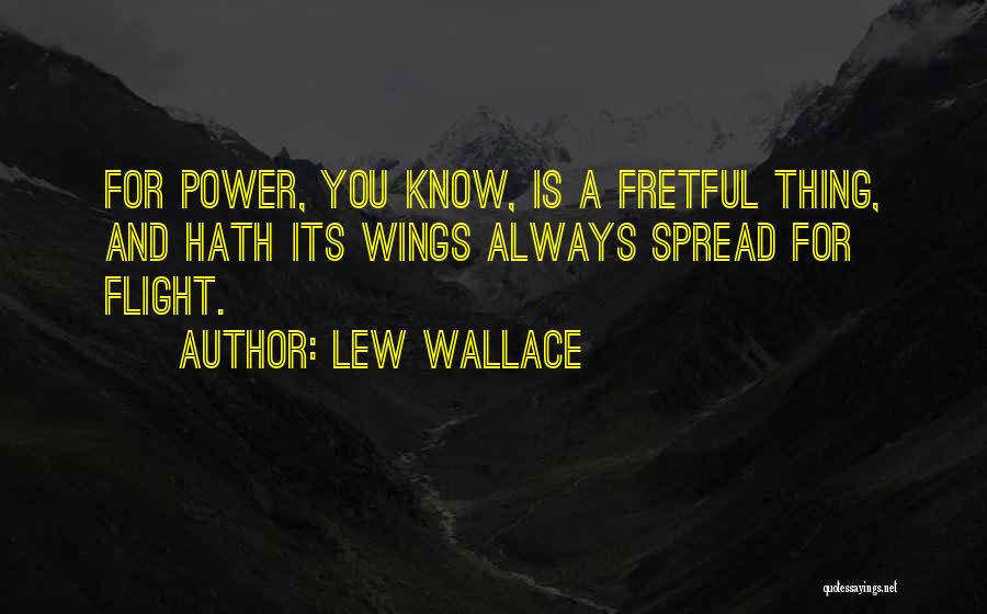 Fretful Quotes By Lew Wallace