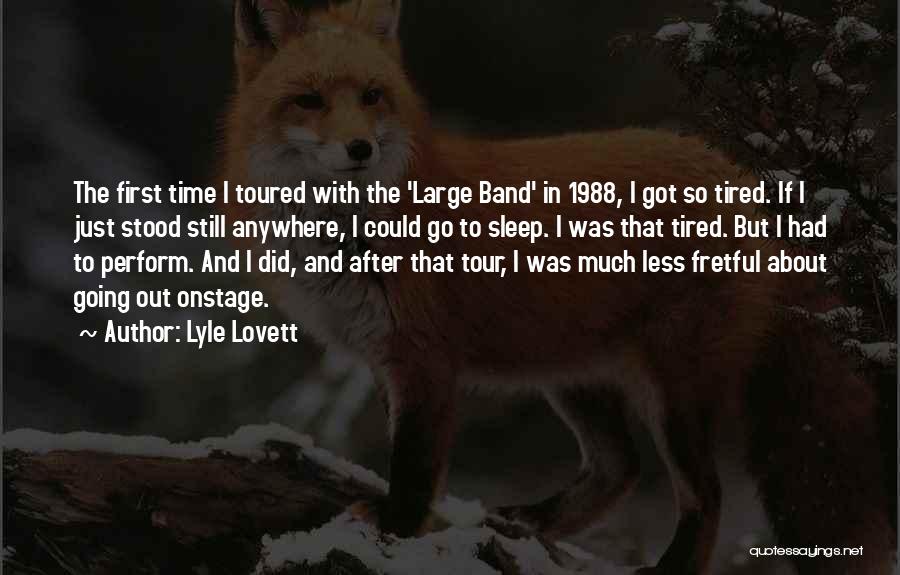 Fretful Quotes By Lyle Lovett