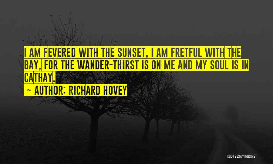 Fretful Quotes By Richard Hovey