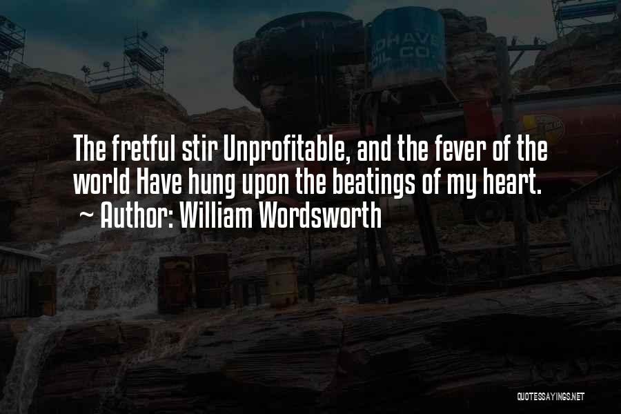 Fretful Quotes By William Wordsworth