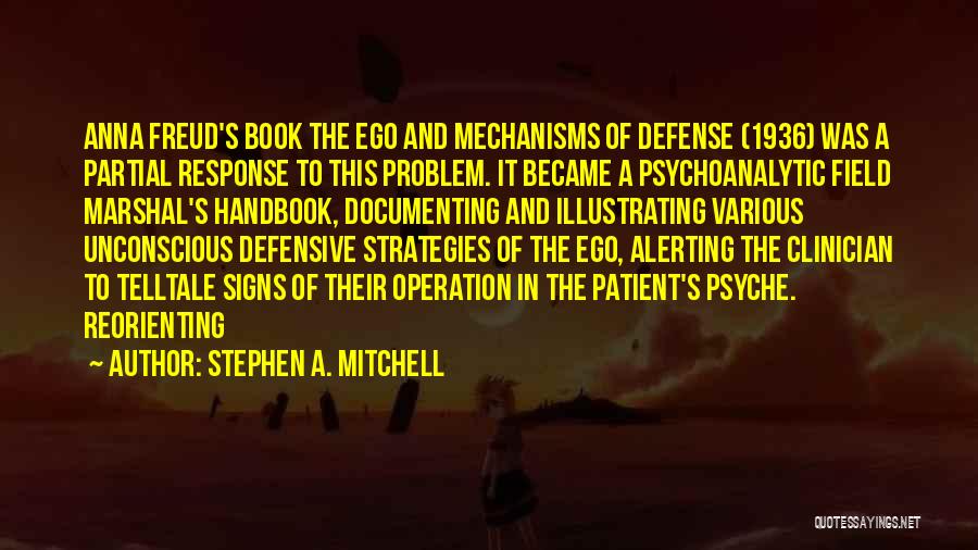 Freud Defense Mechanisms Quotes By Stephen A. Mitchell
