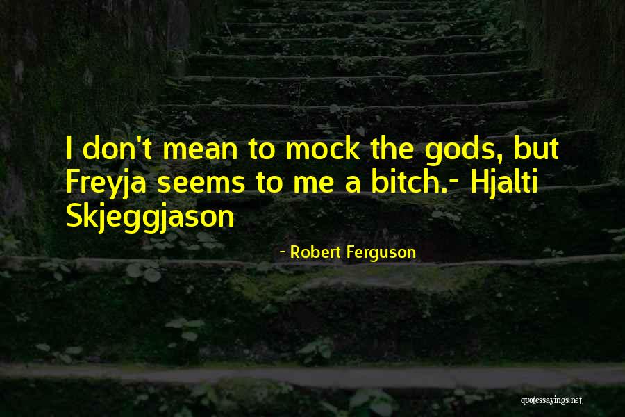 Freyja Quotes By Robert Ferguson Freyja Quotes By Robert Ferguson
