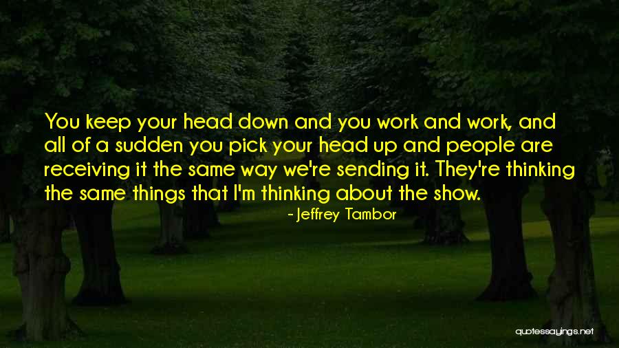 Frialdad Frases Quotes By Jeffrey Tambor Frialdad Frases Quotes By Jeffrey Tambor