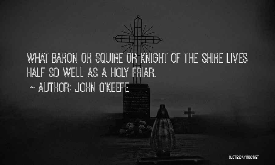 Friar John Quotes By John O'Keefe