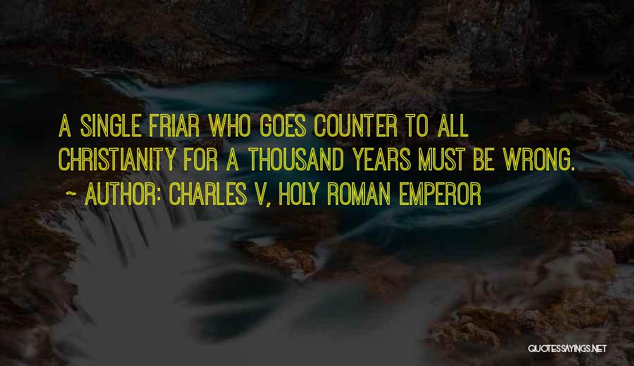 Friar Quotes By Charles V, Holy Roman Emperor Friar Quotes By Charles V, Holy Roman Emperor